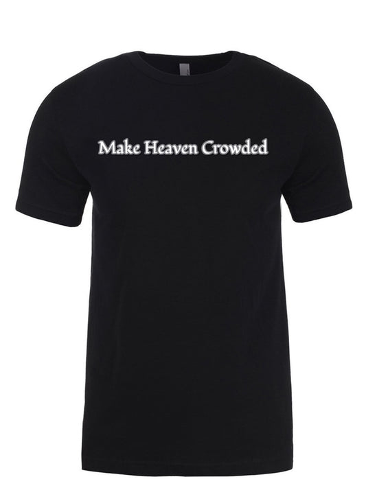Make Heaven Crowded/God Can T-Shirt