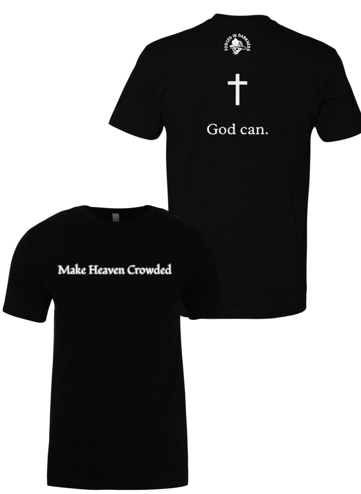 Make Heaven Crowded/God Can T-Shirt