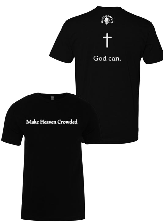 Make Heaven Crowded/God Can T-Shirt